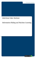 Information Hiding and Machine Learning