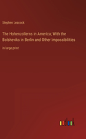 Hohenzollerns in America; With the Bolsheviks in Berlin and Other Impossibilities