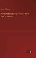 An Attempt at a Glossary of Some Words Used in Cheshire