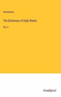 Dictionary of Daily Wants: Vol. II