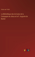 Bibliothèque des écrivains de la Compagnie de Jésus et le P. Augustin de Backer