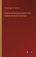 Historical and Descriptive Sketch of His Highness the Nizam's Dominions