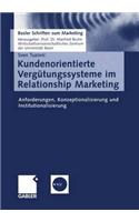 Kundenorientierte Vergütungssysteme Im Relationship Marketing: Anforderungen, Konzeptionalisierung Und Institutionalisierung