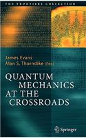 Quantum Mechanics at the Crossroads