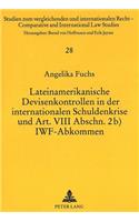 Lateinamerikanische Devisenkontrollen in Der Internationalen Schuldenkrise Und Art. VIII Abschn. 2b) Iwf-Abkommen