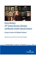 Across Borders: Essays in 20th Century Russian Literature and Russian-Jewish Cultural Contacts. in Honor of Vladimir Khazan