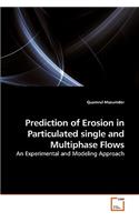 Prediction of Erosion in Particulated single and Multiphase Flows