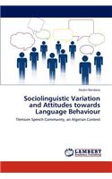 Sociolinguistic Variation and Attitudes towards Language Behaviour