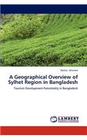 A Geographical Overview of Sylhet Region in Bangladesh