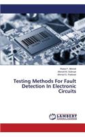 Testing Methods For Fault Detection In Electronic Circuits