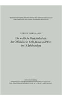 Weltliche Gerichtsbarkeit Der Offizialate in Köln, Bonn Und Werl Im 18. Jahrhundert