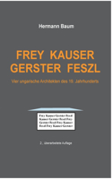 Frey Kauser Gerster Feszl: Vier ungarische Architekten des 19. Jahrhunderts