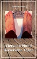 Vierzehn Pfund in vierzehn Tagen