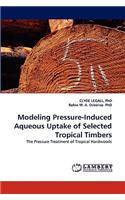 Modeling Pressure-Induced Aqueous Uptake of Selected Tropical Timbers