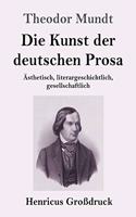Die Kunst der deutschen Prosa (Großdruck): Ästhetisch, literargeschichtlich, gesellschaftlich