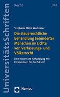 Die Steuerrechtliche Behandlung Behinderter Menschen Im Lichte Von Verfassungs- Und Volkerrecht: Eine Historische Abhandlung Mit Perspektiven Fur Die Zukunft(841 Nomos Universitatsschriften - Recht)
