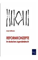 Reformkonzepte im deutschen Jugendstrafrecht