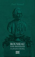 Rousseau. Eine Biografie