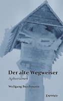 Der alte Wegweiser: Aphorismen