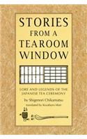 Stories from a Tearoom Window: Lore and Legends of the Japanese Tea Ceremony