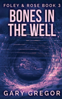 Bones In The Well