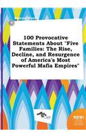100 Provocative Statements about Five Families