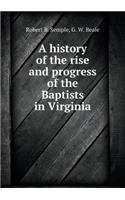 A History of the Rise and Progress of the Baptists in Virginia