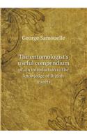 The entomologist's useful compendium or, An introduction to the knowledge of British insects