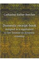 Domestic receipt-book designed as a supplement to her Treatise on domestic economy: (English)