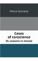 Cases of Conscience Or, Lessons in Morals