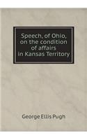 Speech, of Ohio, on the condition of affairs in Kansas Territory: (English)