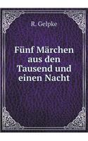 Fünf Märchen Aus Den Tausend Und Einen Nacht