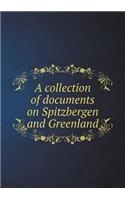 A Collection of Documents on Spitzbergen and Greenland