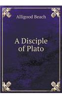 A Disciple of Plato