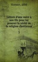 Lettres d'une mere a son fils pour lui prouver la verite de la religion chretienne