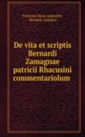 De vita et scriptis Bernardi Zamagnae patricii Rhacusini commentariolum .