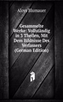 Gesammelte Werke: Vollstandig in 3 Theilen, Mit Dem Bildnisse Des Verfassers (German Edition)