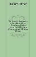 Die Deutsche Geschichte in Ihren Wesentlichen Grundzugen Und in Einem Ubersichtlichen Zusammenhang