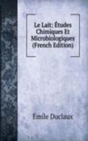 Le Lait: Etudes Chimiques Et Microbiologiques (French Edition)