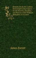 Remarks On the Rev. Latham Wainewright's Observations On the Doctrine, Discipline, and Manners of the Wesleyan Methodists: In 4 Letters