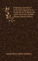 El Quichua, Gramatica Y Crestomatia: Seguido De La Traduccion De Un Manuscrito Inedito Del Drama Titulado Ollantay (Spanish Edition)