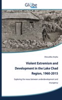 Violent Extremism and Development in the Lake Chad Region, 1960-2015