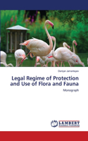 Legal Regime of Protection and Use of Flora and Fauna