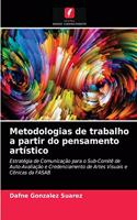 Metodologias de trabalho a partir do pensamento artístico