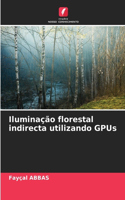 Iluminação florestal indirecta utilizando GPUs