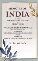 Memoirs of India Comprising a Brief Geographical Account of the East Indies; A Succinct History of Hindostan, from the Most Early Ages [Hardcover]
