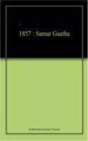 1857 : Samar Gaatha