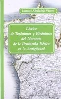 Laexico de Topaonimos y Etnaonimos del Noroeste de La Penainsula Ibaerica En La Antigeuedad