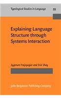 Explaining Language Structure through Systems Interaction