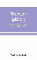 The watch jobber's handybook